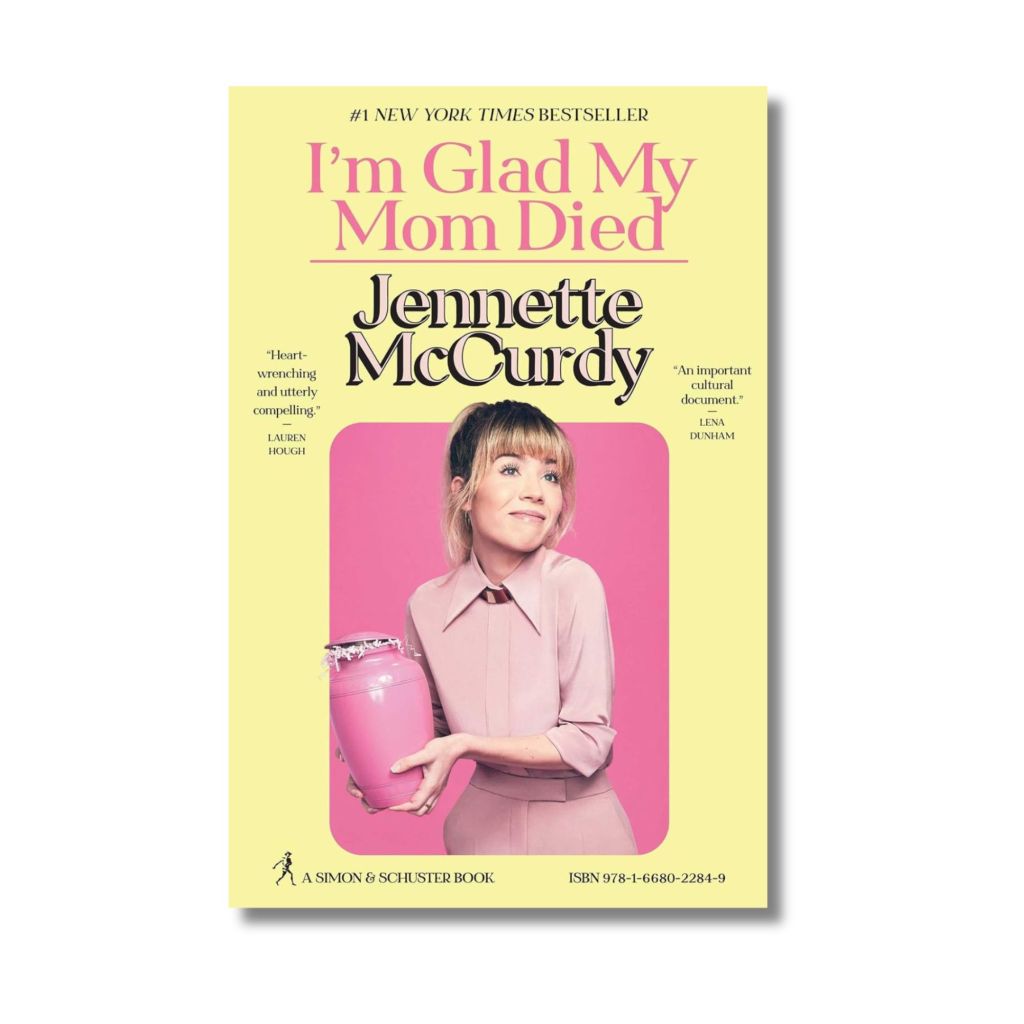 I'm glad my mom died jennette mccurdy